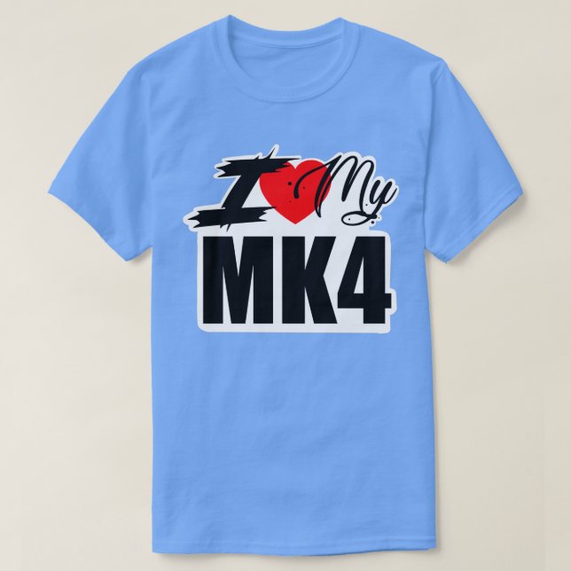 I LOVE MY MK4 T-Shirt (Design vorne)