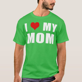 I Love My Mom 8 T-Shirt