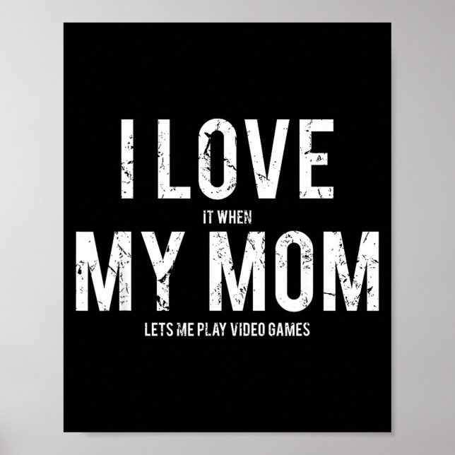 I Love My Mom T Shirt Funny Sarcastic Video Games  Poster (Vorne)