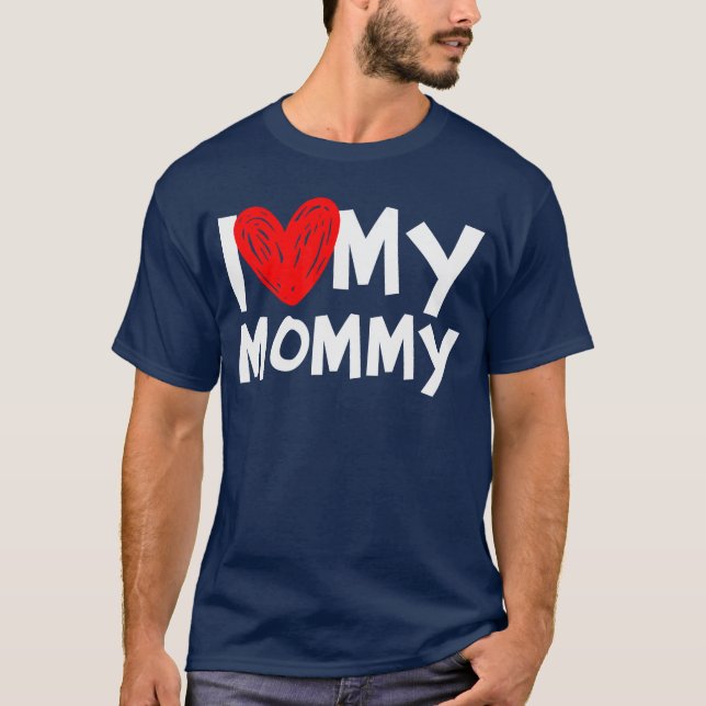 I Love My Mommy I Heart My Momshirt friends T-Shirt (Vorderseite)