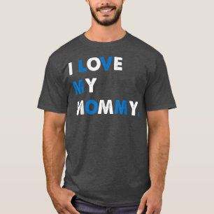 I Love My Mommy Mama Grandma Mothers Day Tees