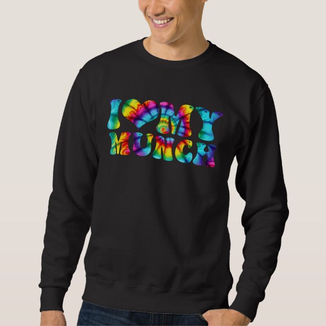 I Love My Munch I Heart My Munch Tie Dye Sweatshirt (Vorderseite)