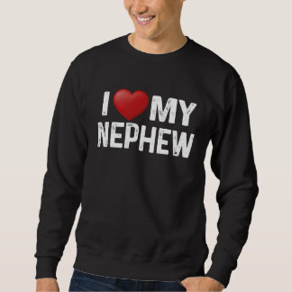 I Love My Nephew Matching Family Love Heart Sweatshirt
