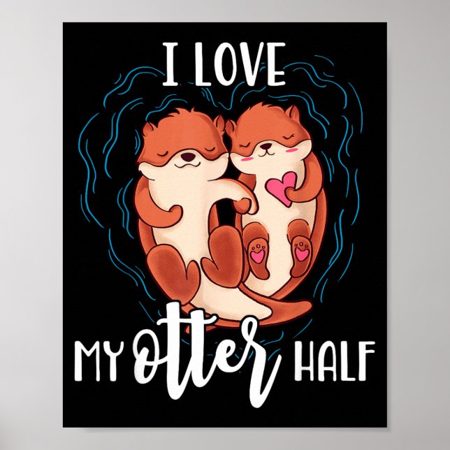 I Love My Otter Half Pun Couple Valentine's Day  Poster (Vorne)