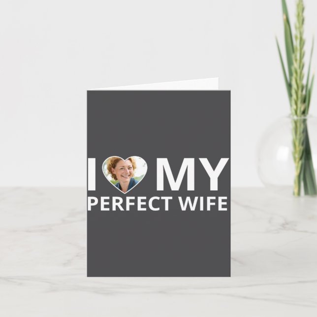 I Love My Perfect Wife Photo Heart Funny Husband T Karte (Vorderseite)