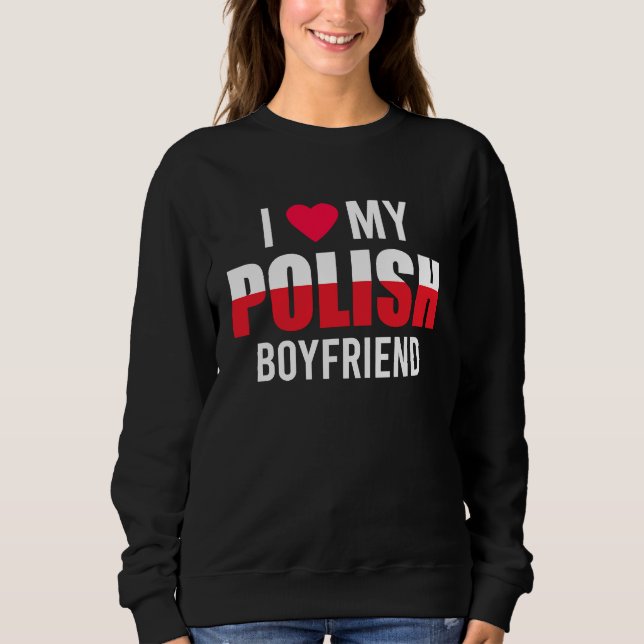 I Love My Polish Boyfriend Valentines Day Sweatshirt (Vorderseite)