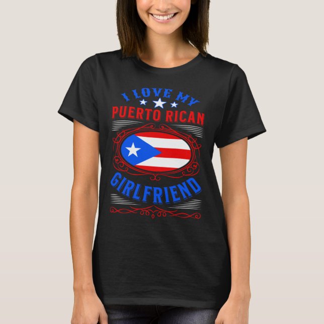 I love my Puerto Rican girlfriend T-Shirt (Vorderseite)