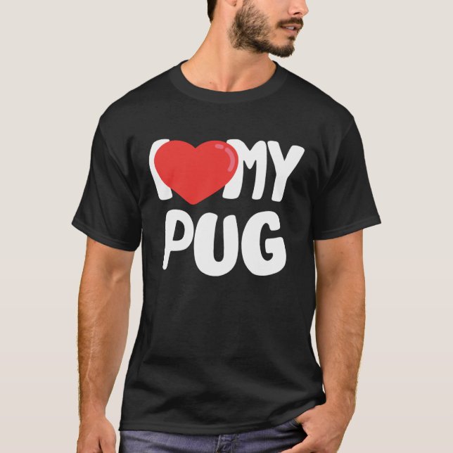 I Love My Pug T-Shirt (Vorderseite)