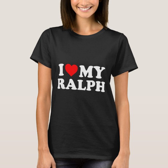 I Love My Ralph  T-Shirt (Vorderseite)