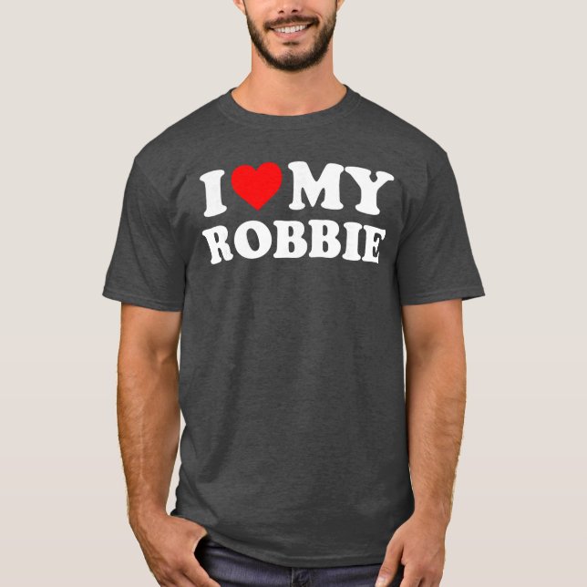 I Love My Robbie gift T-Shirt (Vorderseite)