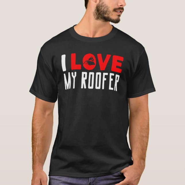 I Love My Roofer Roofing Wife Girlfriend Roof Work T-Shirt (Vorderseite)