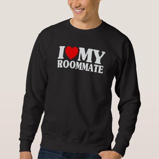 I Love My Roommate  I Heart My Roommate Heart Sweatshirt (Vorderseite)