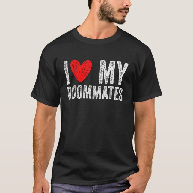 i love my roommates I Heart My Roommates 3 T-Shirt (Vorderseite)