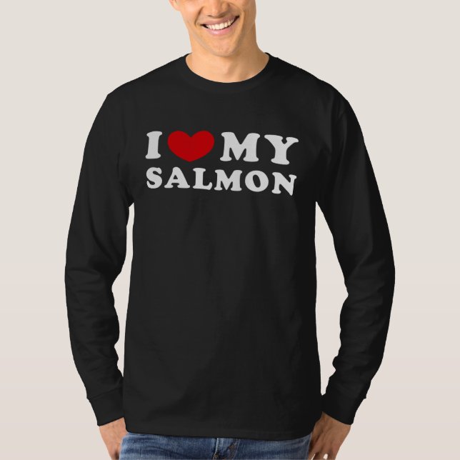 I Love My Salmon, I Heart My Salmon T-Shirt (Vorderseite)