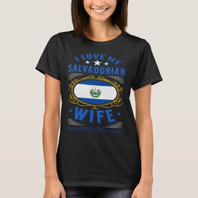 I love my Salvadorian wife T-Shirt (Vorderseite)