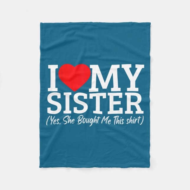 I Love My Sister Yes She Bought Me This  Fleecedecke (Vorderseite)