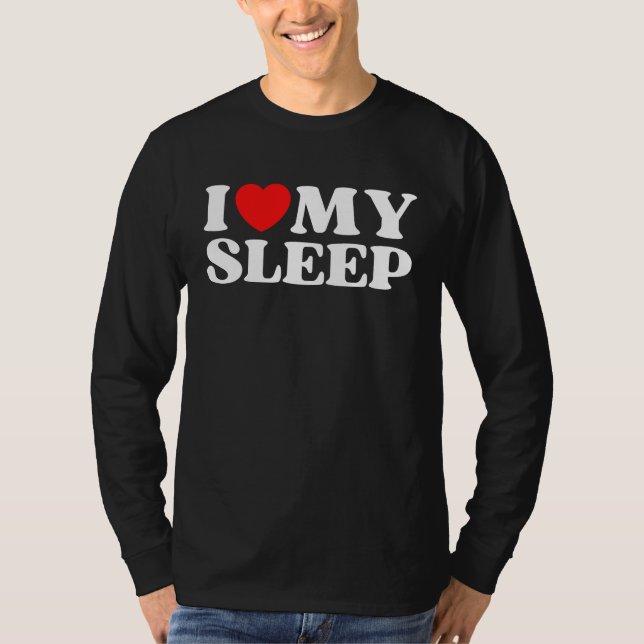 I Love My Sleep  Valentine's Day T-Shirt (Vorderseite)
