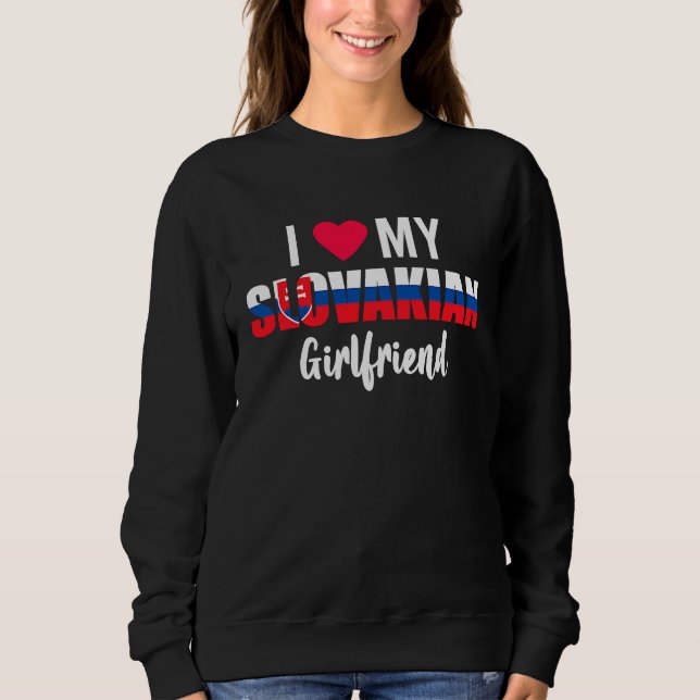 I Love My Slovakian Girlfriend Valentines Day Sweatshirt (Vorderseite)