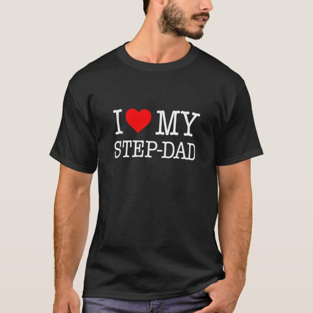  I Love My Step Dad  great gift from the family  T-Shirt (Vorderseite)