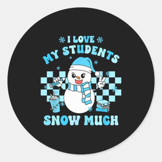 I Love My Students Snow Much Teacher Winter  Runder Aufkleber (Vorderseite)