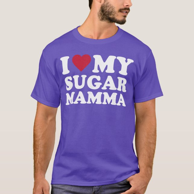 I Love My Sugar Mamma friend T-Shirt (Vorderseite)