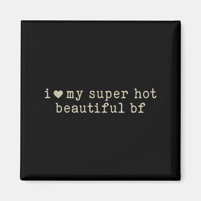 I Love My Super Hot Beautiful Boyfriend Funny Girl Magnet (Vorne)