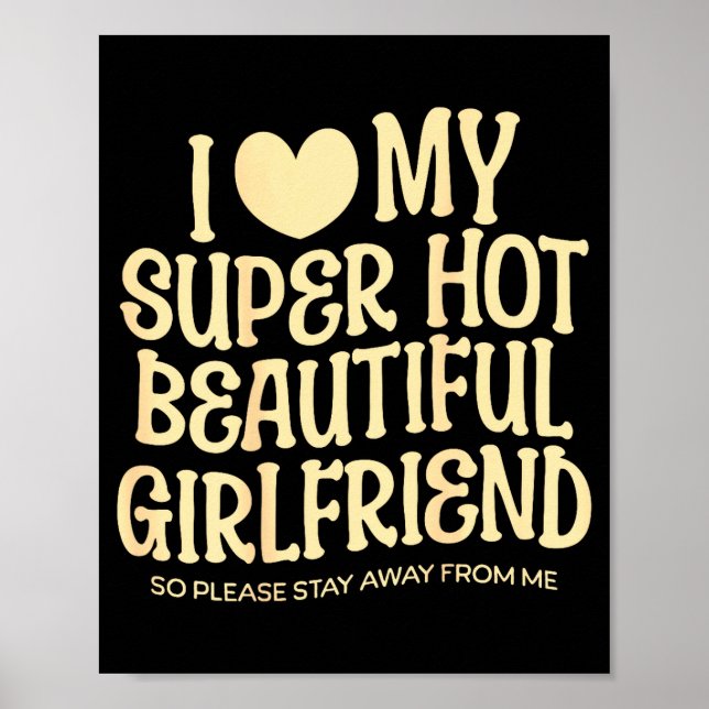 I Love My Super Hot Beautiful Girlfriend Gf Quote  Poster (Vorne)