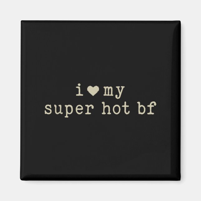 I Love My Super Hot Boyfriend Funny Girlfriend  Magnet (Vorne)