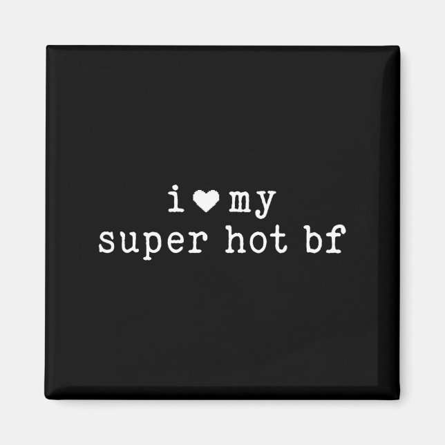 I Love My Super Hot Boyfriend Funny Girlfriend  Magnet (Vorne)