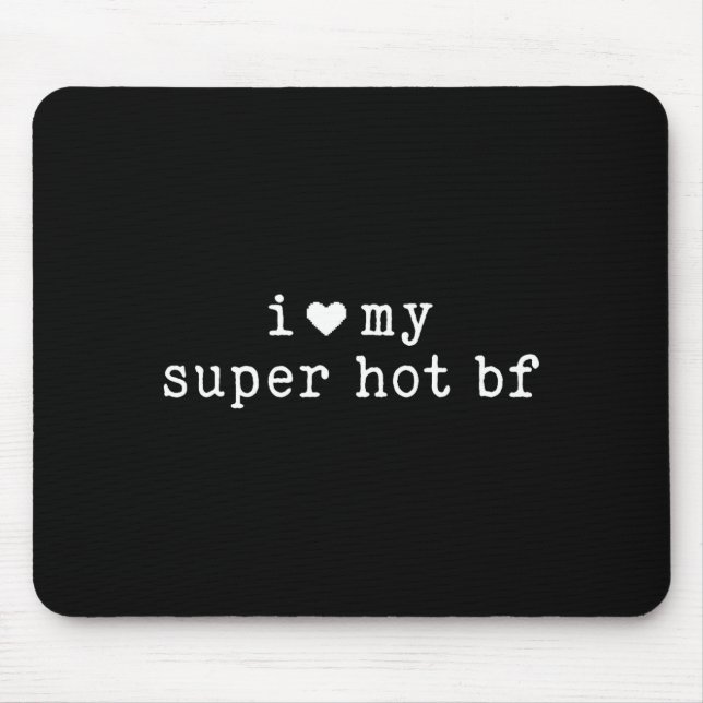 I Love My Super Hot Boyfriend Funny Girlfriend  Mousepad (Vorne)