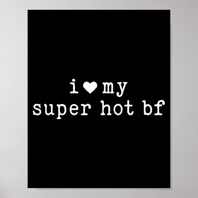 I Love My Super Hot Boyfriend Funny Girlfriend  Poster (Vorne)