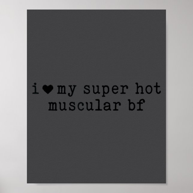 I Love My Super Hot Muscular Boyfriend Funny Girlf Poster (Vorne)