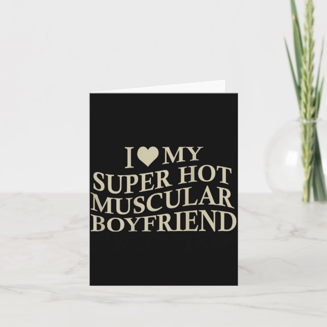 I Love My Super Hot Muscular Boyfriend Funny Love  Karte (Vorderseite)