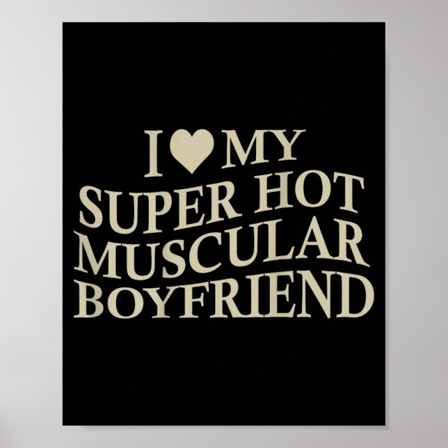 I Love My Super Hot Muscular Boyfriend Funny Love  Poster (Vorne)