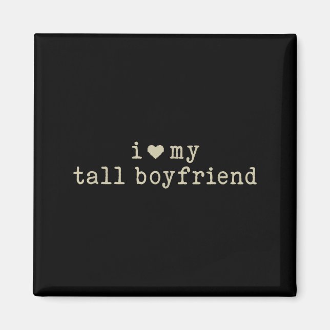 I Love My Tall Boyfriend Funny Girlfriend  Magnet (Vorne)