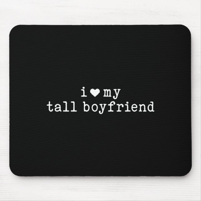 I Love My Tall Boyfriend Funny Girlfriend  Mousepad (Vorne)