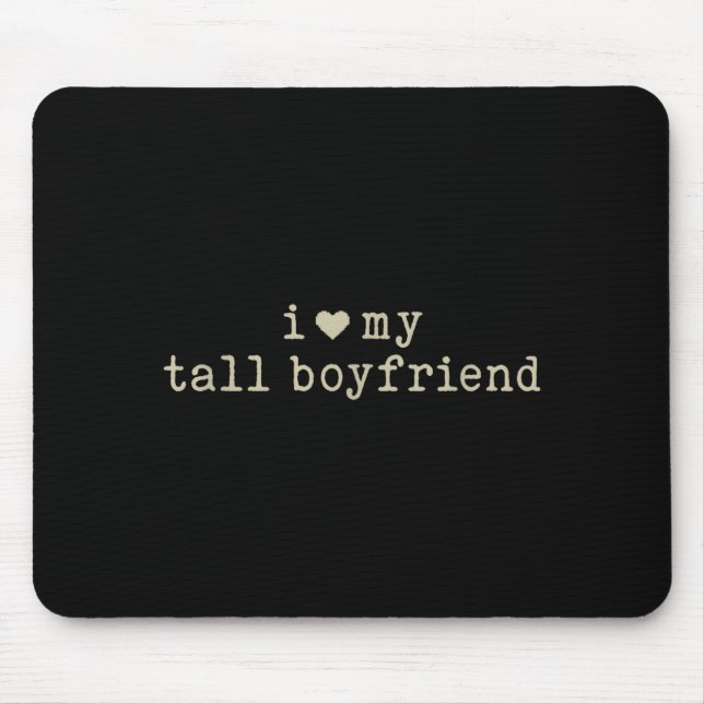 I Love My Tall Boyfriend Funny Girlfriend  Mousepad (Vorne)