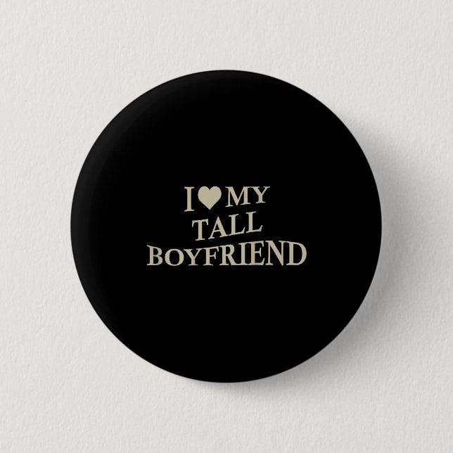 I Love My Tall Boyfriend Funny Girlfriend On Back  Button (Vorderseite)