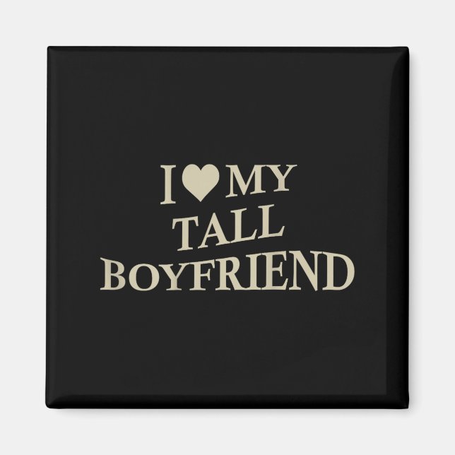 I Love My Tall Boyfriend Funny Girlfriend On Back  Magnet (Vorne)