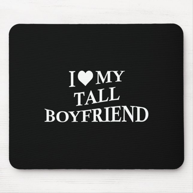 I Love My Tall Boyfriend Funny Girlfriend On Back  Mousepad (Vorne)