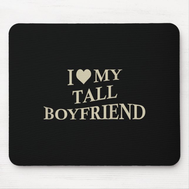 I Love My Tall Boyfriend Funny Girlfriend On Back  Mousepad (Vorne)