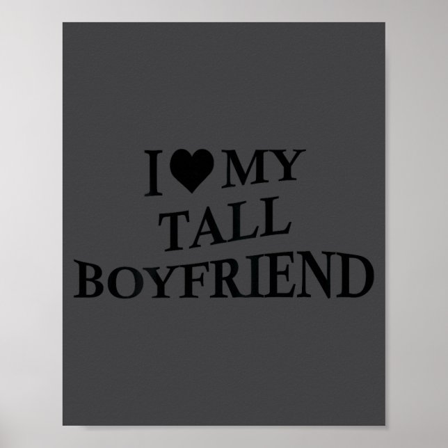 I Love My Tall Boyfriend Funny Girlfriend On Back  Poster (Vorne)
