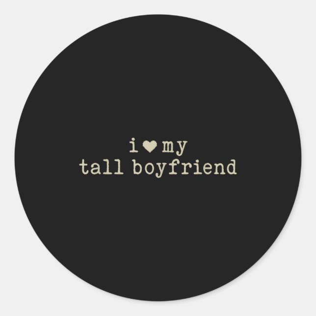 I Love My Tall Boyfriend Funny Girlfriend  Runder Aufkleber (Vorderseite)
