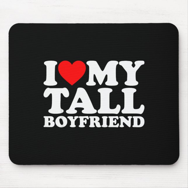 I Love My Tall Boyfriend Funny Matching Girlfriend Mousepad (Vorne)