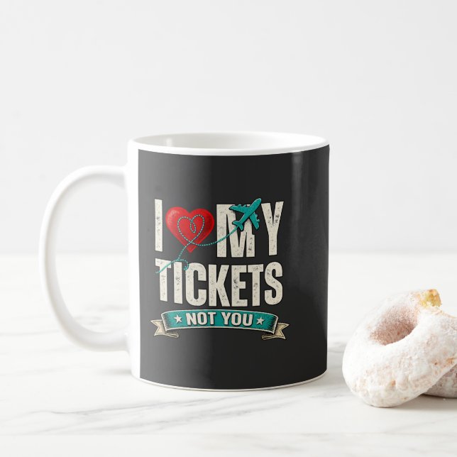 I Love My Tickets Not You | Funny Travel & Vacatio Kaffeetasse (Mit Donut)