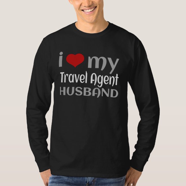 I Love My Travel Agent Husband Happy Travel Tour T-Shirt (Vorderseite)