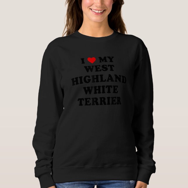 I Love My West Highland White Terrier Dog retro de Sweatshirt (Vorderseite)