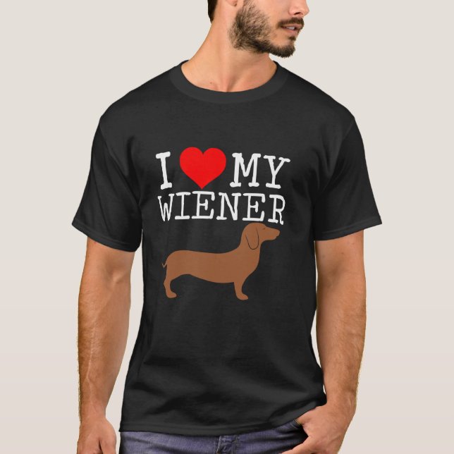 I love my Wiener funny Dachshund weiner dog  T-Shirt (Vorderseite)