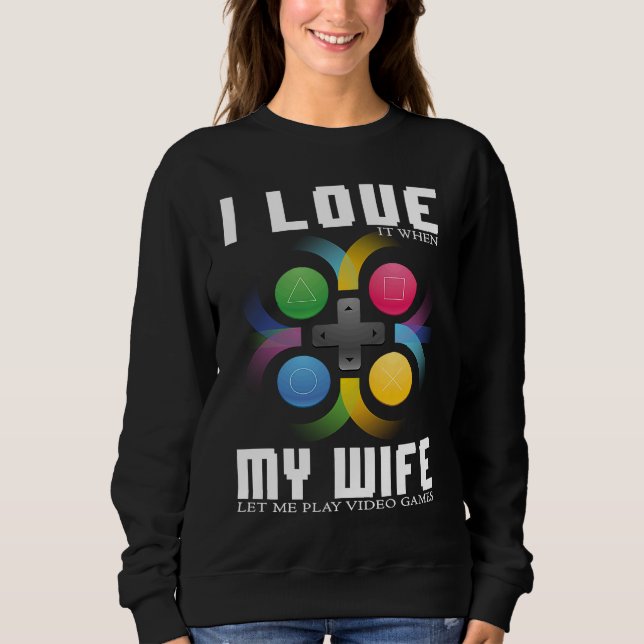 I LOVE MY WIFE  GAMER SWEATSHIRT (Vorderseite)
