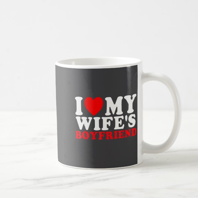 I Love My Wife's Boyfriend Funny Quote  Kaffeetasse (Rechts)